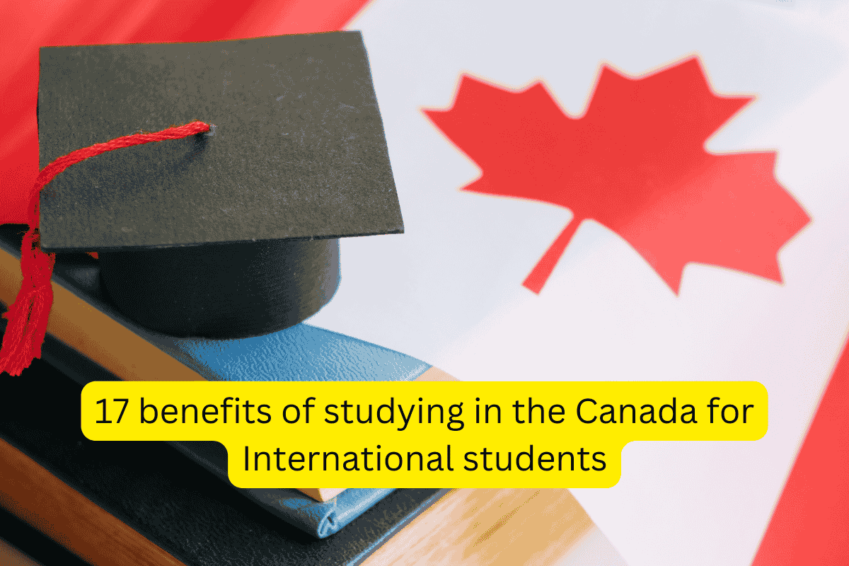 17 benefits of studying in the Canada for International students