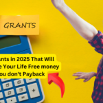 5 Grants in 2025 That Will Change Your Life Free money you don't Payback