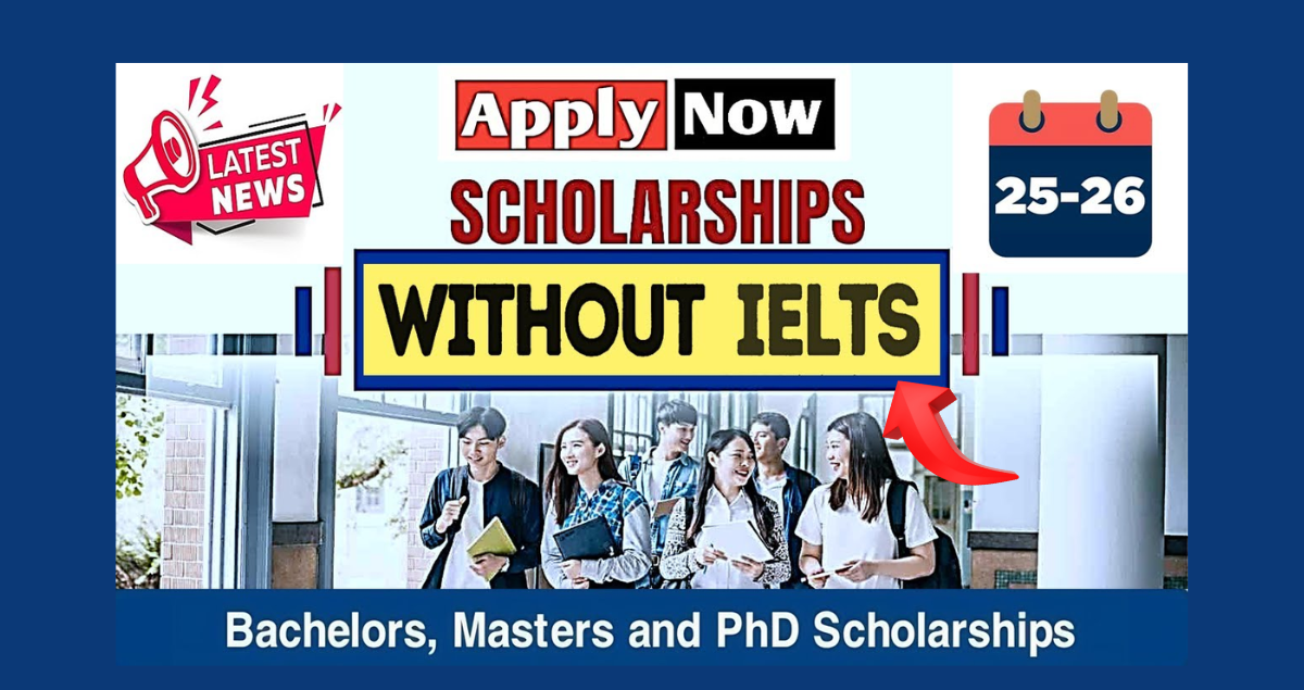 Fully Funded Scholarships 2025 Without IELTS