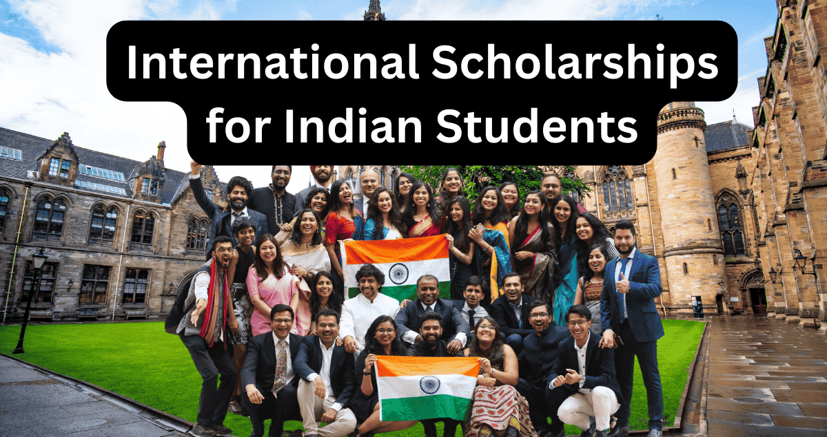 International Scholarships for Indian Students in 2025