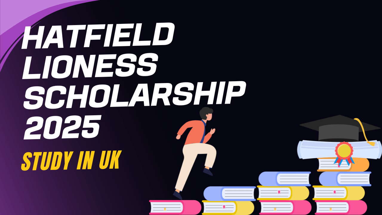 Hatfield Lioness Scholarship 2025 | Study in UK