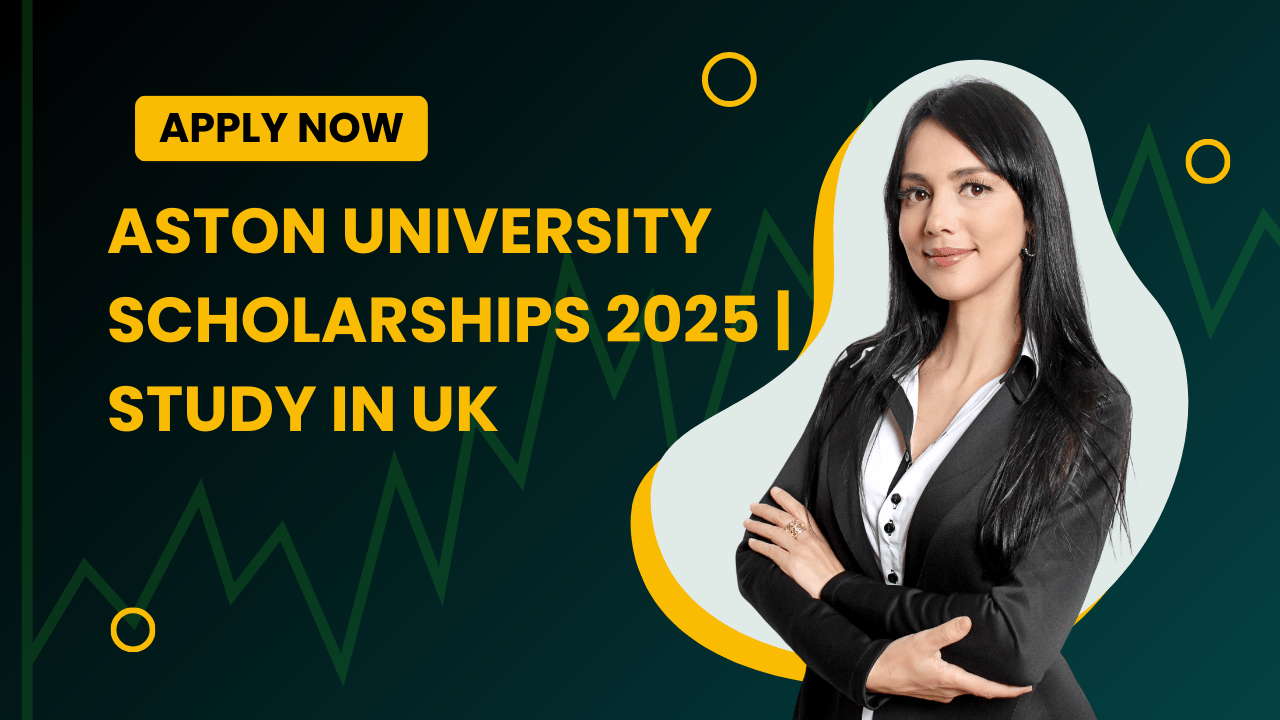 Aston University Scholarships 2025 | Study in UK