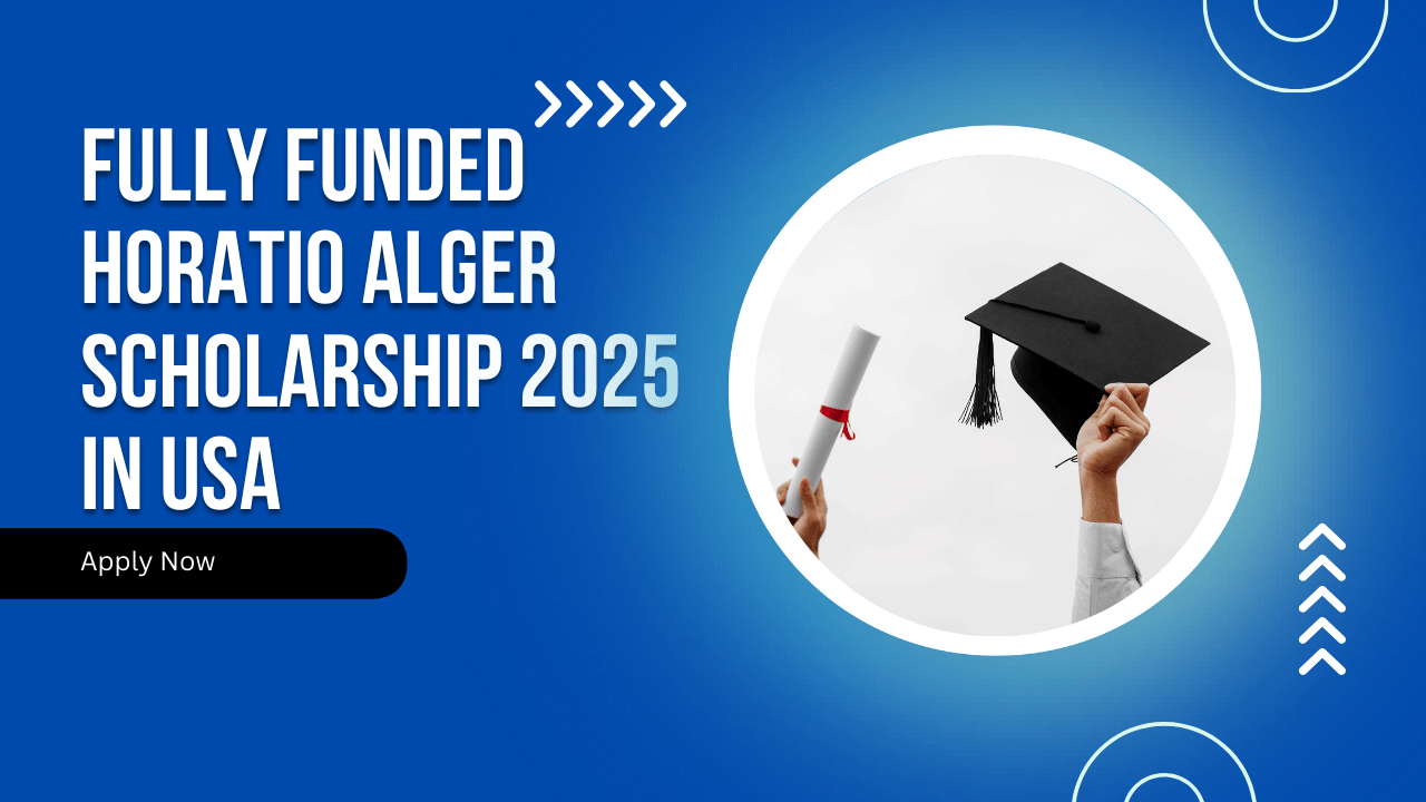 Fully Funded Horatio Alger Scholarship 2025 in USA