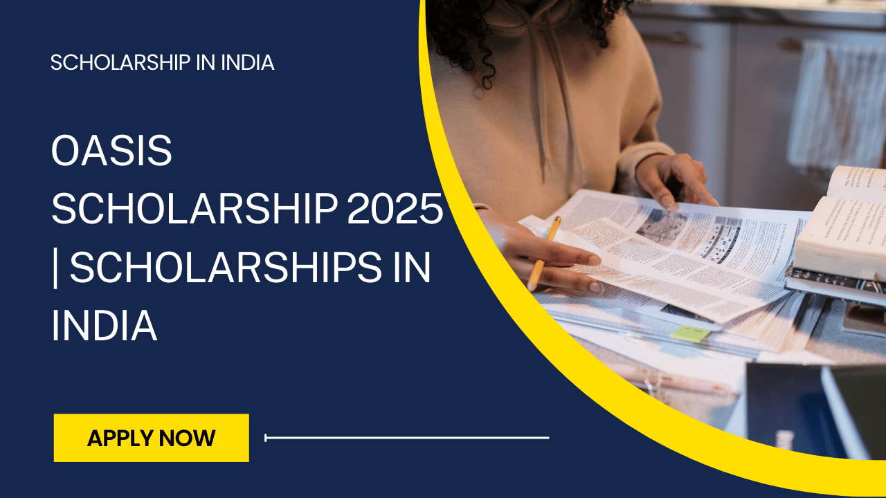 Oasis Scholarship 2025 | Scholarships in India